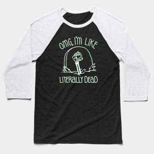 Halloween OMG Literally Dead Skeleton (Green) Baseball T-Shirt